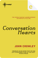 Conversation Hearts by John Crowley