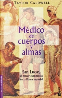 Medico De Cuerpos Y Almas by Taylor Caldwell