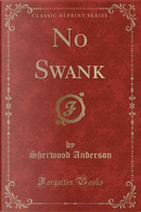 No Swank (Classic Reprint) by Sherwood Anderson