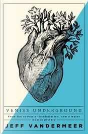 Veniss Underground by Jeff Vandermeer