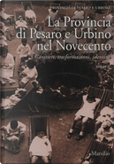 La Provincia di Pesaro e Urbino nel Novecento