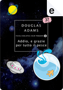 Addio, e grazie per tutto il pesce by Douglas Adams