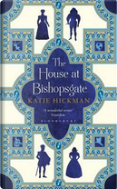 The House at Bishopsgate by Katie Hickman