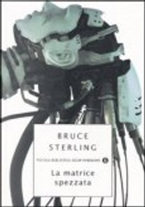 La matrice spezzata by Bruce Sterling