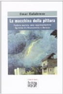 La macchina della pittura. Pratiche teoriche della rappresentazione figurativa tra Rinascimento e Barocco by Omar Calabrese