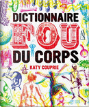 Dictionnaire fou du corps by Katy Couprie