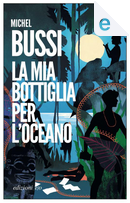 La mia bottiglia per l'oceano by Michel Bussi