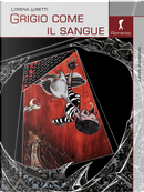 Grigio come il sangue by Lorena Lusetti