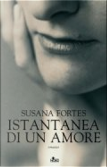 Istantanea di un amore by Susana Fortes