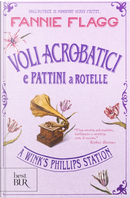 Voli acrobatici e pattini a rotelle a Wink's Phillips Station by Fannie Flagg