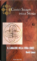Il cavaliere della vera croce by David Camus
