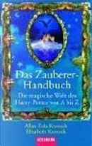 Das Zauberer- Handbuch. Die magische Welt der Joanne K. Rowling von A bis Z. by Allan Zola Kronzek, Elizabeth Kronzek