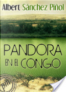 Pandora en el Congo by Albert Sánchez Piñol