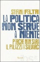 La politica non serve a niente by Stefano Feltri