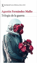 Trilogía de la guerra by Agustín Fernández Mallo