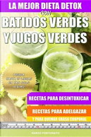 La mejor dieta detox con batidos verdes y jugos verdes/ The best detox diet with green smoothies and green juices by Mario Fortunato