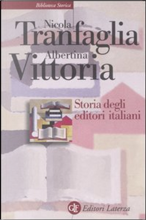 Storia degli editori italiani by Albertina Vittoria, Nicola Tranfaglia