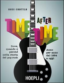 Time after time. Dove, quando e perché nella storia del pop-rock. Anno per anno, dal 1954 ad oggi by Enzo Gentile