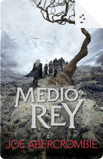 Medio Rey by Joe Abercrombie