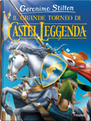 Il grande torneo di Castel Leggenda by Geronimo Stilton