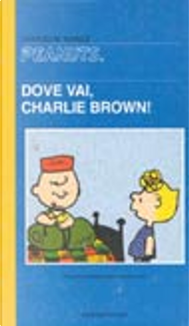 Dove vai, Charlie Brown! by Charles M. Schulz