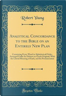 Analytical Concordance to the Bible on an Entirely New Plan by Robert Young