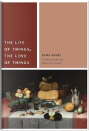 The Life of Things, the Love of Things by Remo Bodei