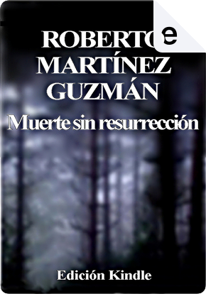Muerte sin resurrección by Roberto Martínez Guzmán