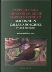 Perin del Vaga, Giovanni da Udine, Marcello Venusti. Madonne in Galleria Borghese: studi e restauro