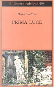 Prima luce by Derek Walcott