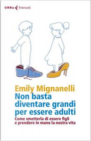 Non basta diventare grandi per essere adulti by Emily Mignanelli