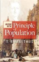 An Essay on the Principle of Population by Thomas R. Malthus