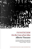Fanaticism by Alberto Toscano