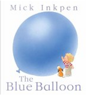 The Blue Balloon by Mick Inkpen