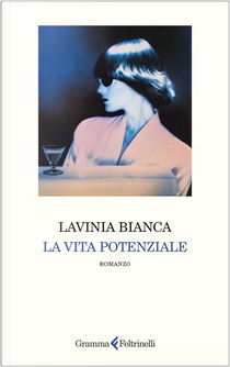 La vita potenziale by Lavinia Bianca