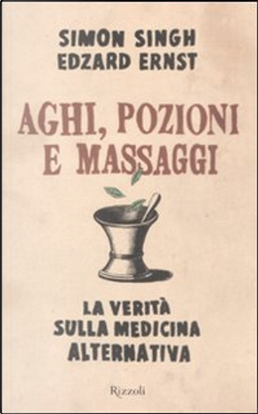 Aghi, pozioni e massaggi by Edzard Ernst, Simon Singh