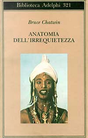 Anatomia dell'irrequietezza by Bruce Chatwin