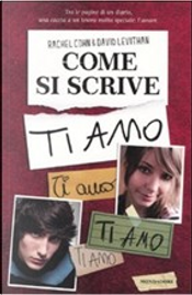 Come si scrive ti amo by David Levithan, Rachel Cohn Come si scrive ti amo by David Levithan, Rachel Cohn