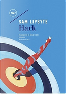 Hark by Sam Lipsyte
