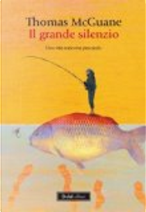 Il grande silenzio by Thomas McGuane