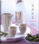 Sake A Modern Guide by Beau Timken, Sara Deseran