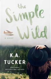 The Simple Wild by K. A. Tucker