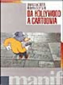 Da Hollywood a Cartoonia by Mariuccia Ciotta, Roberto Silvestri