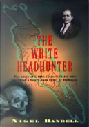 The White Headhunter by Nigel Randell