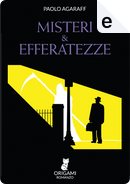 Misteri & efferatezze by Paolo Agaraff