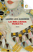 Bellezza rubata by Laurie Lico Albanese