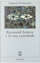 Raymond Isidore e la sua cattedrale by Edgardo Franzosini