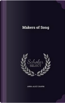 Makers of Song by Anna Alice Chapin