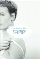Posizioni opposte by Gwendoline Riley