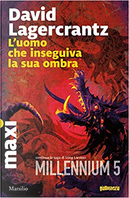 L'uomo che inseguiva la sua ombra by David Lagercrantz